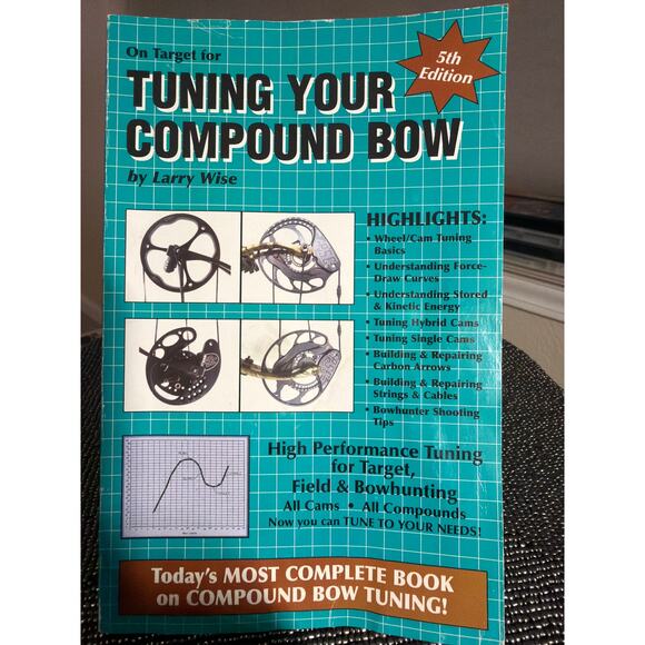 Tuning Your Compound Bow (5th Edition) by Larry Wise –Archery / Bowhunting Guide - Picture 1 of 5